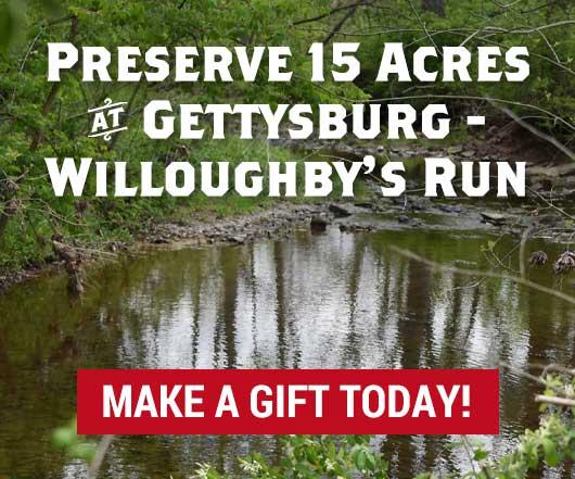 Preserve 15 Acres at Gettysburg -  Willoughby’s Run